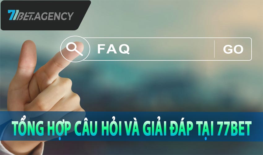 Tổng hợp câu hỏi và giải đáp tại 77bet